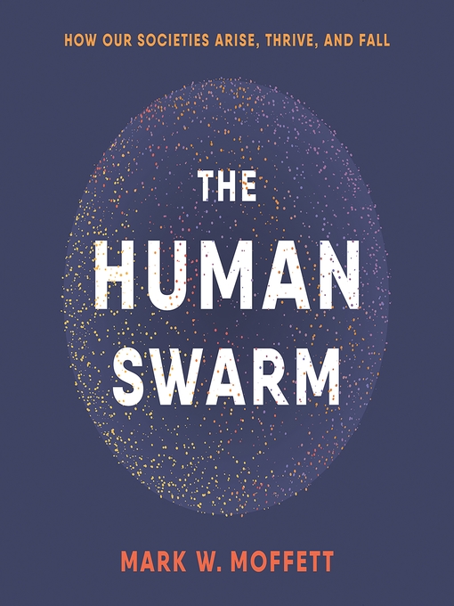 Title details for The Human Swarm by Mark W. Moffett - Available